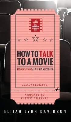 How to Talk to a Movie by Elijah Lynn Davidson