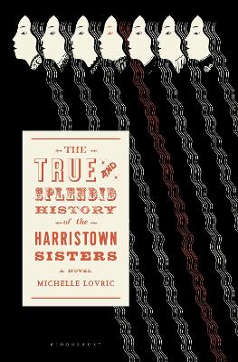 The The True and Splendid History of the Harristown Sisters by Michelle Lovric