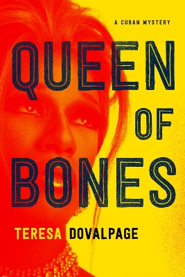 Queen of Bones: A Havana Mystery #2 by Teresa Dovalpage