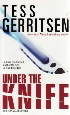 Under The Knife/Whistleblower by Tess Gerritsen