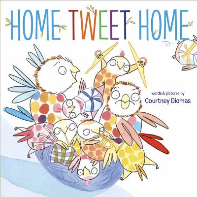 Home Tweet Home by Courtney Dicmas