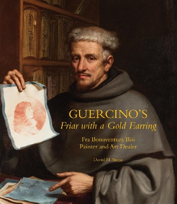 Guercino's Friar with a Gold Earring: Fra Bonaventura Bisi, Painter and Art Dealer book