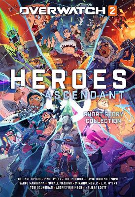 Overwatch 2: Heroes Ascendant: An Overwatch Story Collection by Corinne Duyvis