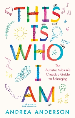 This is Who I Am: The Autistic Woman’s Creative Guide to Belonging book