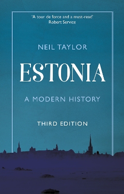 Estonia: A Modern History by Neil Taylor