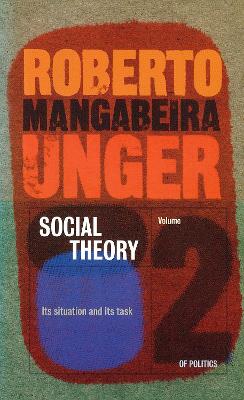 Politics, Volume 2 - Social Theory: Its Situation and Its Task book