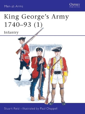 King George's Army, 1740-93 by Stuart Reid