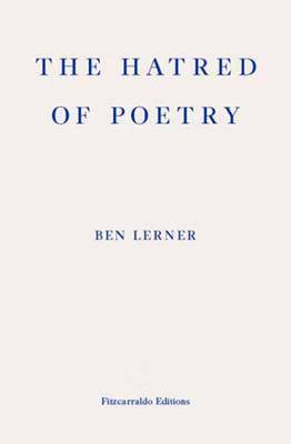 The Hatred of Poetry by Ben Lerner