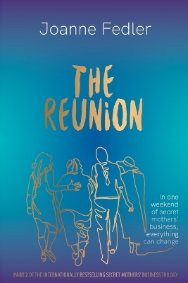 The Reunion: In one weekend of secret mother's business, everything can change book