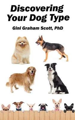 Discovering Your Dog Type by Gini Graham Scott