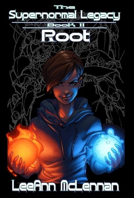 The The Supernormal Legacy: Book 2: Root by Leeann McLennan