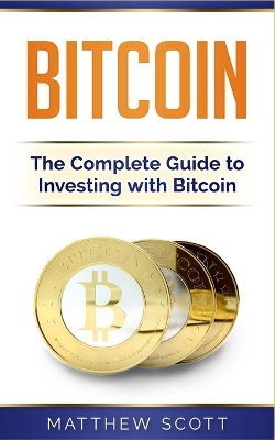 Bitcoin: The Complete Guide to Investing with Bitcoin book