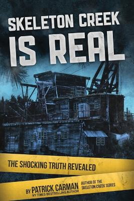 Skeleton Creek is Real: The Shocking Truth Revealed book