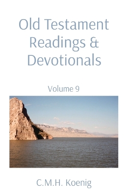 Old Testament Readings & Devotionals: Volume 9 by C M H Koenig