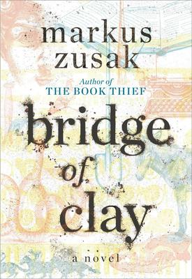 Bridge of Clay by Markus Zusak