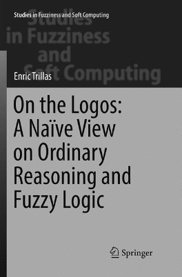 On the Logos: A Naïve View on Ordinary Reasoning and Fuzzy Logic book