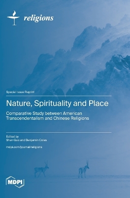 Nature, Spirituality and Place: Comparative Study between American Transcendentalism and Chinese Religions book