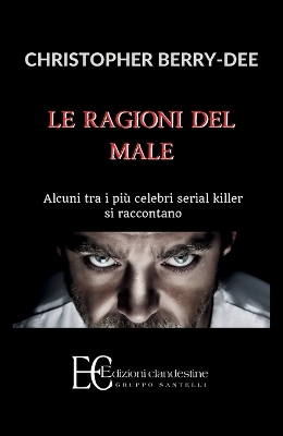 Ragioni del Male. Alcuni Tra I Piu' Celebri Serial Kill book