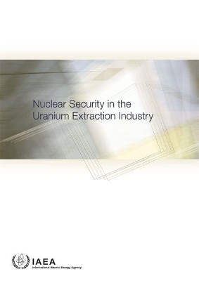 Nuclear Security in the Uranium Extraction Industry book