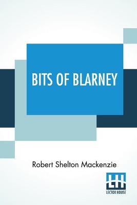 Bits Of Blarney by Robert Shelton MacKenzie