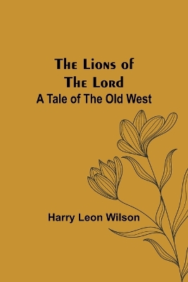 The Lions of the Lord: A Tale of the Old West book