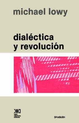 Dialectica y Revolucion. Ensayos de Sociologia E Historia del Marxismo book
