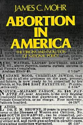 Abortion in America: The Origins and Evolution of a National Policy book