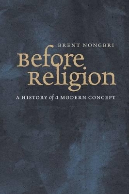 Before Religion by Brent Nongbri
