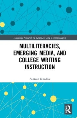 Multiliteracies, Emerging Media, and College Writing Instruction by Santosh Khadka