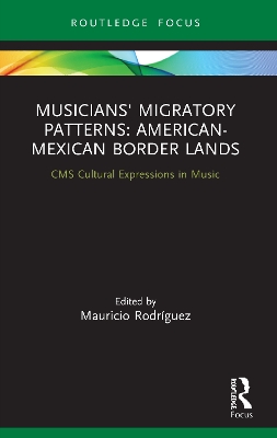 Musicians' Migratory Patterns: American-Mexican Border Lands by Mauricio Rodríguez