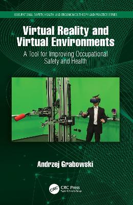 Virtual Reality and Virtual Environments: A Tool for Improving Occupational Safety and Health book