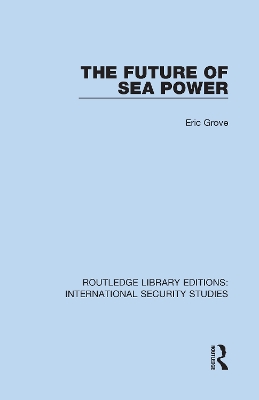 The Future of Sea Power by Eric Grove