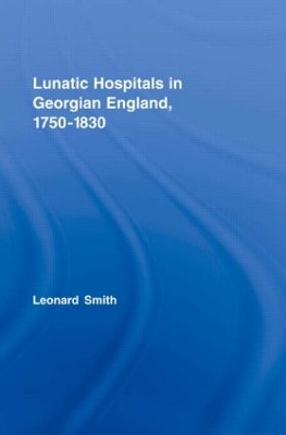 Lunatic Hospitals in Georgian England, 1750-1830 book