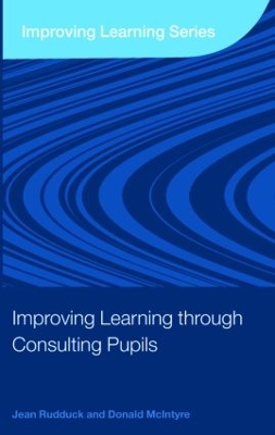 Improving Learning through Consulting Pupils by Jean Rudduck