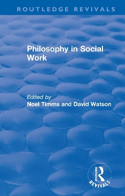 Philosophy in Social Work by Noel Timms