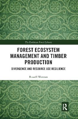 Forest Ecosystem Management and Timber Production: Divergence and Resource Use Resilience by Russell Warman