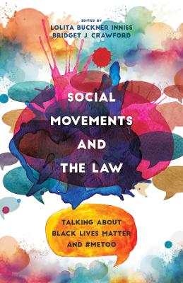 Social Movements and the Law: Talking about Black Lives Matter and #MeToo by Lolita Buckner Inniss