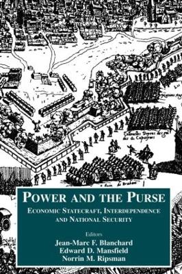 The Power and the Purse: Economic Statecraft, Interdependence and National Security by Jean-Marc F. Blanchard