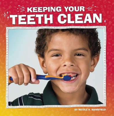 Keeping Your Teeth Clean by Nicole A. Mansfield