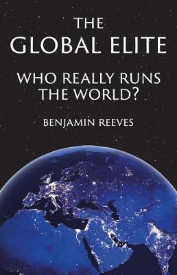 The Global Elite: Who Really Runs the World? book