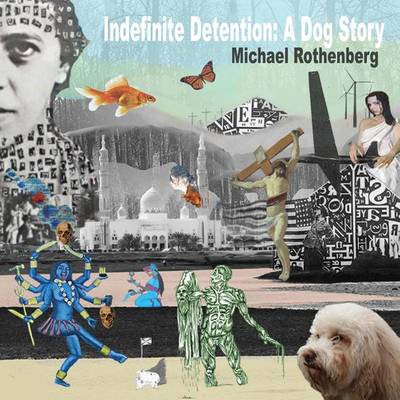 Indefinite Detention: A Dog Story book