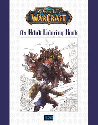 World of Warcraft: An Adult Coloring Book by Blizzard Entertainment