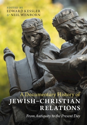 A Documentary History of Jewish–Christian Relations: From Antiquity to the Present Day book
