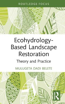Ecohydrology-Based Landscape Restoration: Theory and Practice book