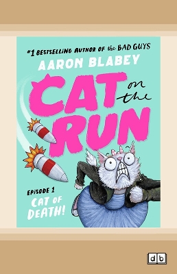 Cat of Death! (Cat on the Run: Episode 1) by Aaron Blabey