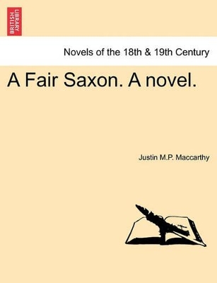 A Fair Saxon. a Novel. by Justin MacCarthy