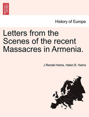 Letters from the Scenes of the Recent Massacres in Armenia. book