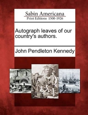Autograph Leaves of Our Country's Authors. book