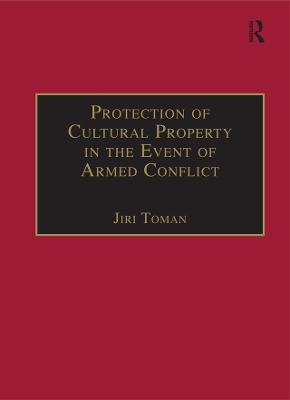 The Protection of Cultural Property in the Event of Armed Conflict by Jiri Toman