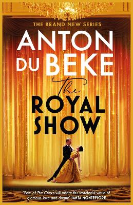 The Royal Show: A brand new series from the nation’s favourite entertainer, Anton Du Beke by Anton Du Beke